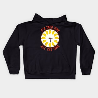 It's Taco Time All The Time - Taco O'Clock Kids Hoodie